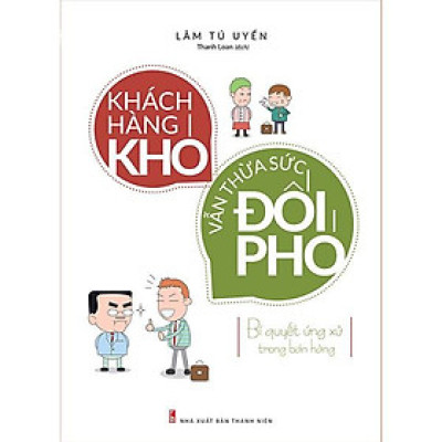 Sách: Khách Hàng Khó Vẫn Thừa Sức Đối Phó - TSKD