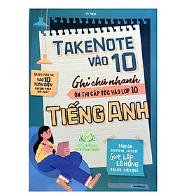 Sách - TakeNote Vào 10 - Ghi Chú Nhanh Ôn Thi Cấp Tốc Vào 10 Tiếng Anh (MG)