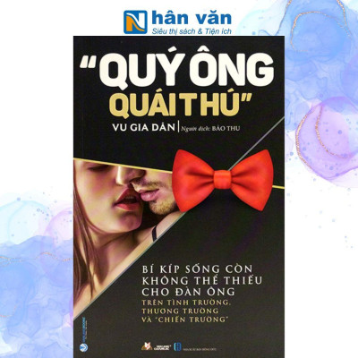 Quý Ông Quái Thú - Bí Kíp Sống Còn Trên Tình Trường, Thương Trường Và "Chiến Trường"