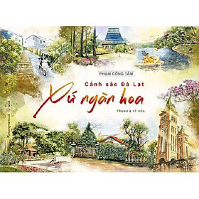 Cảnh Sắc Đà Lạt - Xứ Ngàn Hoa: Tranh Và Ký Họa