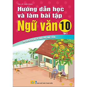 Sách - Hướng Dẫn Học Và Làm Bài Tập Ngữ Văn 10 - Biên Soạn Theo Chương Trình GDPT mới - Bộ sách Kết Nối - ndbooks
