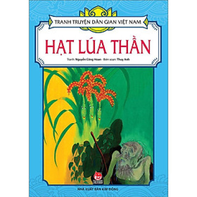 Sách - Hạt Lúa Thần - Tranh Truyện Dân Gian Việt Nam - NXB Kim Đồng