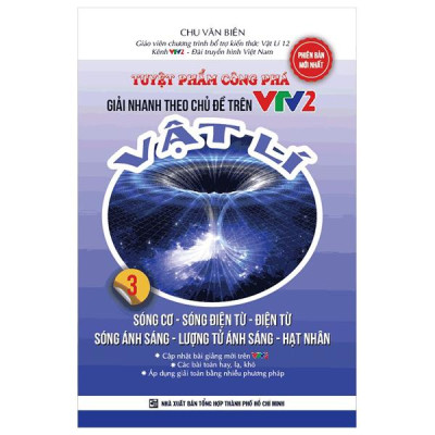 Sách - Tuyệt Phẩm Công Phá - Giải Nhanh Theo Chủ Đề Trên VTV2 - Vật Lý - Tập 3 - Sóng Cơ-Sóng Điện Từ-Điện Từ-Sóng Ánh Sáng-Lượng Tử Ánh Sáng-Hạt Nhân