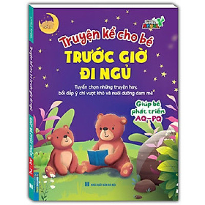 Sách - Truyện Kể Cho Bé Trước Giờ Đi Ngủ - Giúp Bé Phát Triển AQ PQ - Minh Thắng
