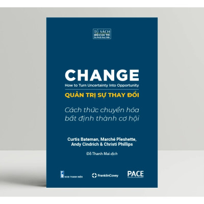 Quản Trị Sự Thay Đổi (Change: How to Turn Uncertainty Into Opportunity) - PACE 