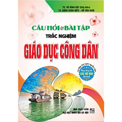 Sách - Câu hỏi và bài tập trắc nghiệm giáo dục công dân (luyện thi THPT quốc gia) - HA