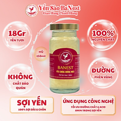 Yến Hũ 150ml chứa 18gr Yến Tiệt Trùng dành cho mọi lứa tuổi- Yến Sào Banest
