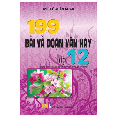 Sách - 199 Bài Và Đoạn Văn Hay Lớp 12 (Dùng Chung Cho Các Bộ Sách Giáo Khoa Hiện Hành)