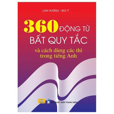 Sách - 360 Động Từ Bất Quy Tắc Và Cách Dùng Các Thì Trong Tiếng Anh