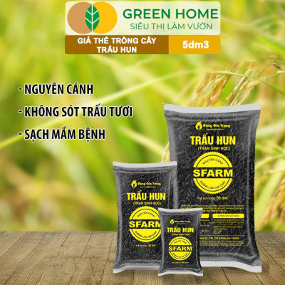 Trấu Hun Greenhome, Bao 5dm3, Sfarm, Giá Thể, Nguyên Cánh Không Lẫn Tạp Chất. Dùng Trồng Thuỷ Canh, Rau Mầm, Ươm Cây Con