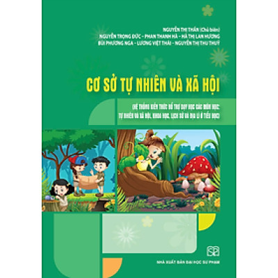 Giáo trình Cơ sở tự nhiên và xã hội (Hệ thống kiến thức bổ trợ dạy học các môn học: Tự nhiên và Xã hội, Khoa học, Lịch sử và Địa lí ở Tiểu học)