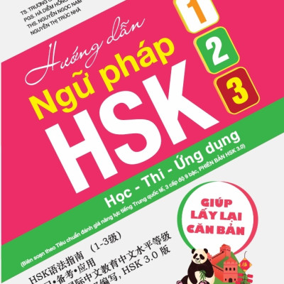 Hướng dẫn ngữ pháp HSK 1-2-3: Học - Thi - Ứng dụng - TS. Trương Gia Quyền (chủ biên) TH350