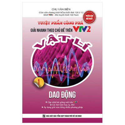 Sách - Tuyệt Phẩm Công Phá - Giải Nhanh Theo Chủ Đề Trên VTV2 - Vật Lý - Tập 1 - Dao Động