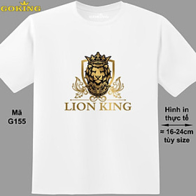 LION KING, mã G155. Áo thun nam nữ in siêu đẹp. Áo phông thoát nhiệt GOKING hàng hiệu cao cấp
