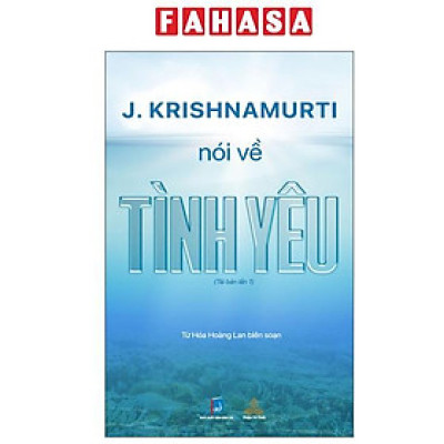 Sách - J. Krishnamurti Nói Về Tình Yêu (Tái Bản 2025)
