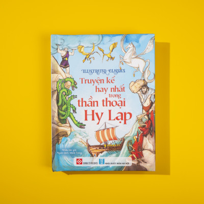 Sách - Illustrated Classics - Truyện Kể Hay Nhất Trong Thần Thoại Hy Lạp - Bìa Cứng