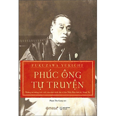Phúc Ông Tự Truyện - Fukuzawa Yukichi - Phạm Thu Giang dịch - Tái bản - (bìa mềm)