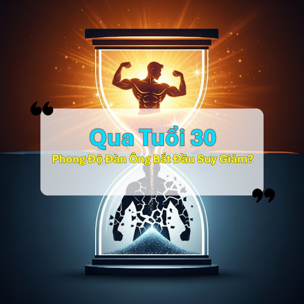 Qua Tuổi 30 – Phong Độ Đàn Ông Bắt Đầu Suy Giảm?