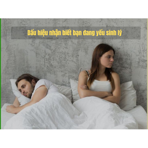 2. Dấu hiệu nhận biết bạn đang yếu sinh lý mà không hay biết