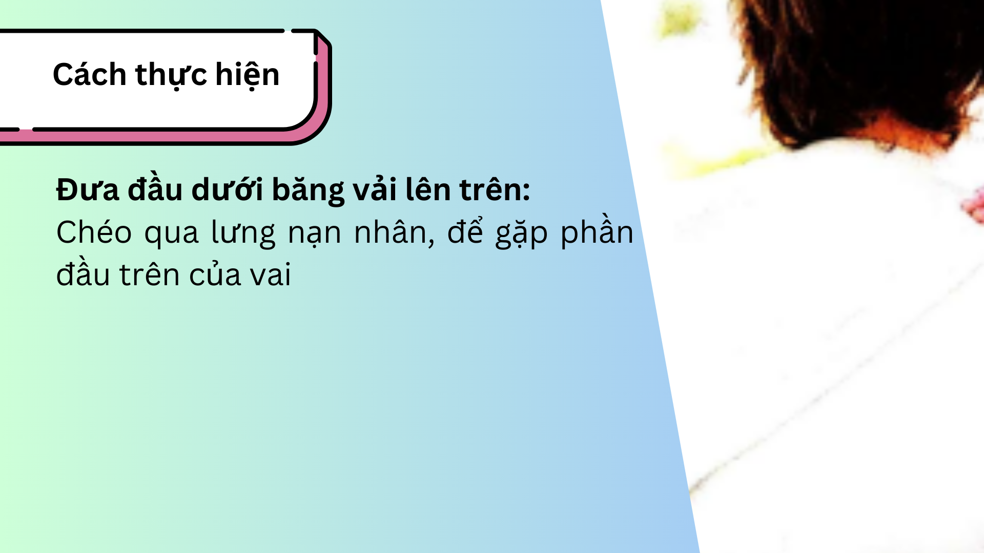 Đưa đầu dưới băng vải lên trên