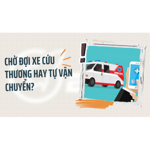 Chờ Đợi Xe Cứu Thương Hay Tự Vận Chuyển?