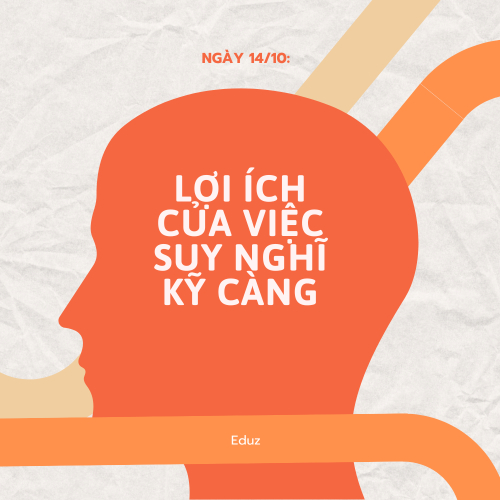 Ngày 14/10: Lợi Ích Của Việc Suy Nghĩ Kỹ Càng