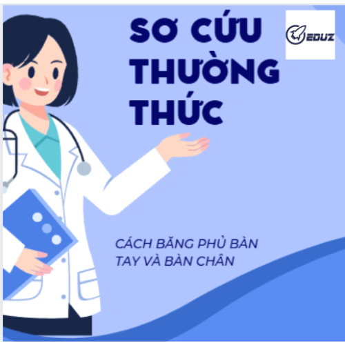 Sơ Cứu Thường Thức: Cách Băng Bó Phủ Tay Và Chân