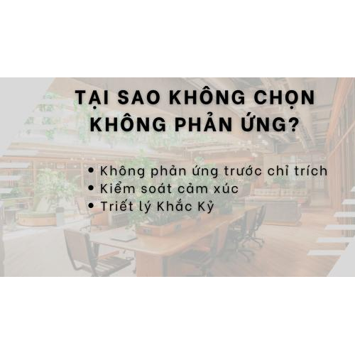 4.Tại Sao Không Chọn Không Phản Ứng