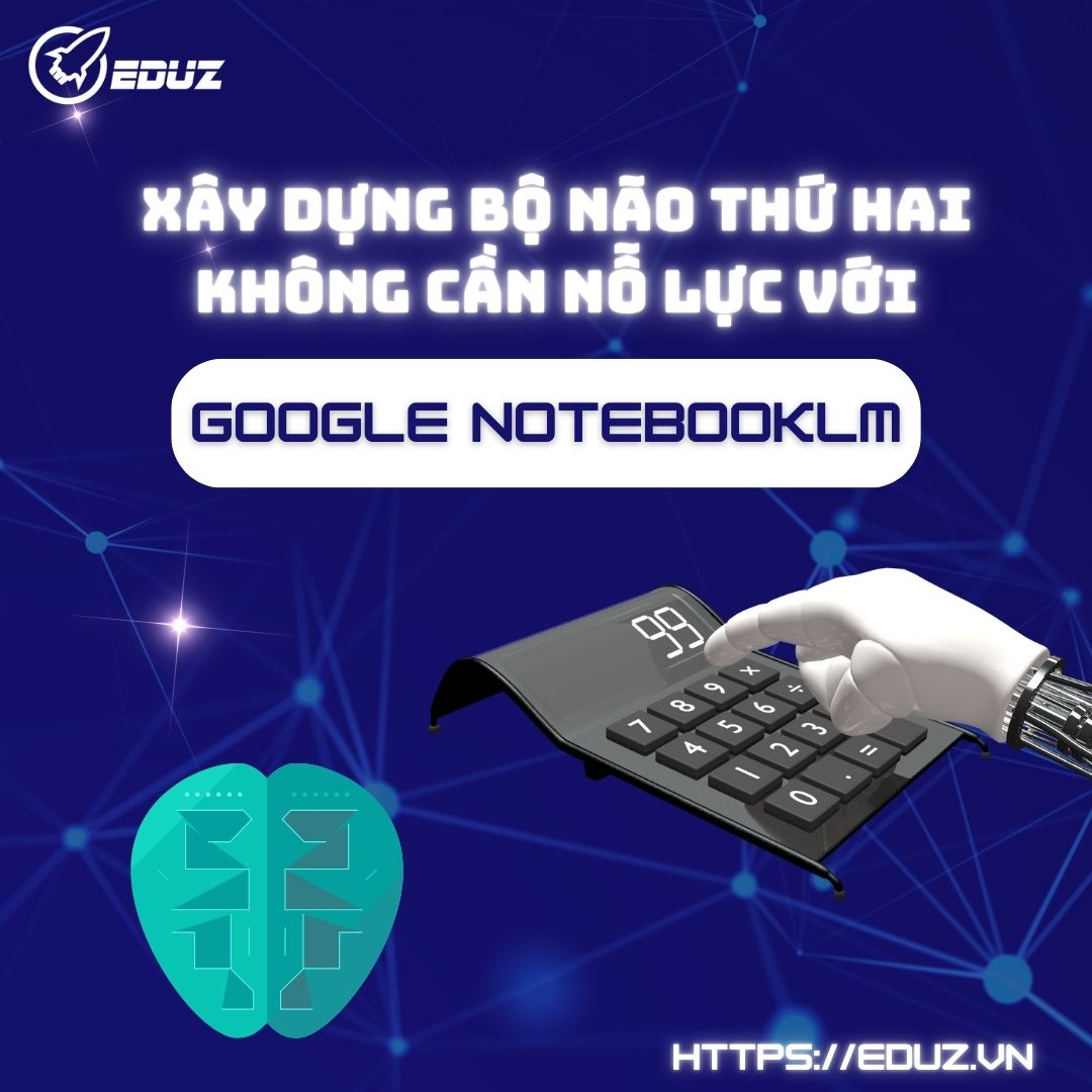 Xây Dựng Bộ Não Thứ Hai Không Cần Nỗ Lực Với Google NotebookLM