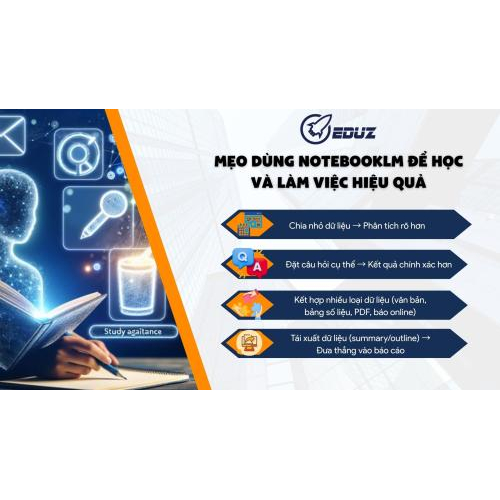 4. Một số mẹo tận dụng NotebookLM để học và làm việc hiệu quả hơn